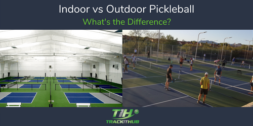 Indoor vs. Outdoor Pickleball – What’s the Difference?