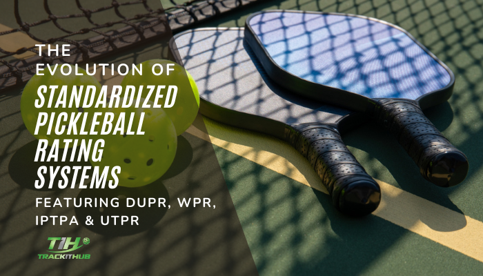 The Evolution of Standardized Pickleball Rating Systems –– featuring DUPR, WPR, IPTPA and UTPR