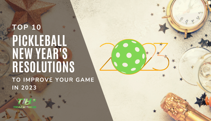 10 New Year Resolutions to Improve Your Pickleball Game