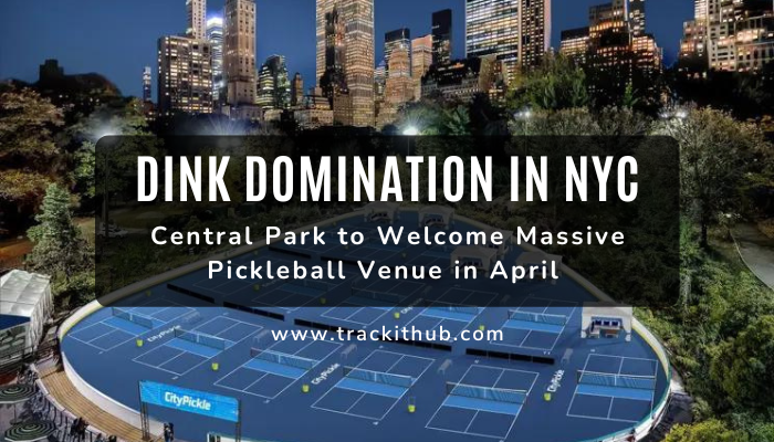Dink Domination in NYC: Central Park Will Welcome Massive Pickleball Venue in April
