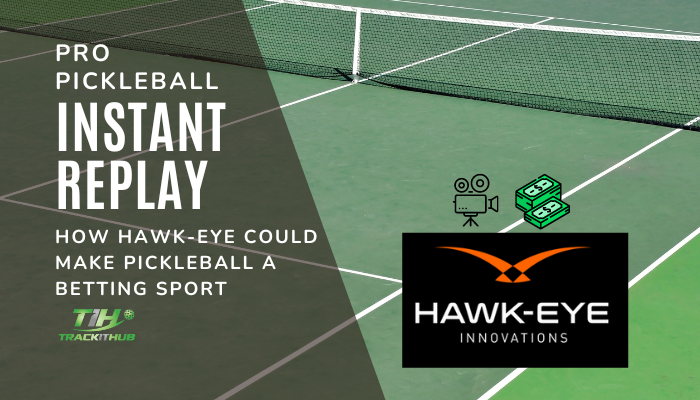 Instant Replay in Pro Pickleball – How Hawk-Eye Innovations Could Make Pickleball a Betting Sport