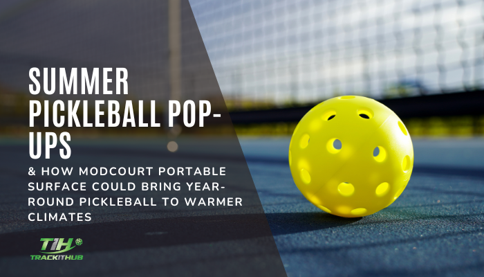 Summer Pickleball Pop-ups & How MODCourt Portable Surface Could Bring Year-round Pickleball to Warmer Climates