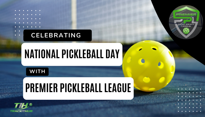 Celebrating National Pickleball Day with TrackitHub’s Premier Pickleball League