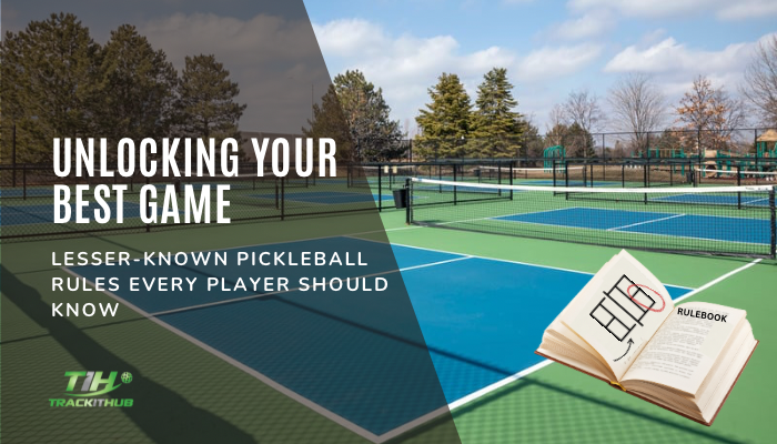 Unlocking Your Best Game: Lesser-Known Pickleball Rules Every Player Should Know