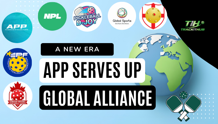 A New Era: APP Serves Up Global Pickleball Alliance
