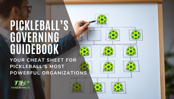 Pickleball’s Governing Guidebook: Your Cheat Sheet for Pickleball’s Most Powerful Organizations
